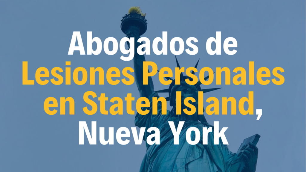Abogados de Lesiones Personales en Staten Island, Nueva York, NYC. Recuperamos compensaciones laborales y financieras. 
