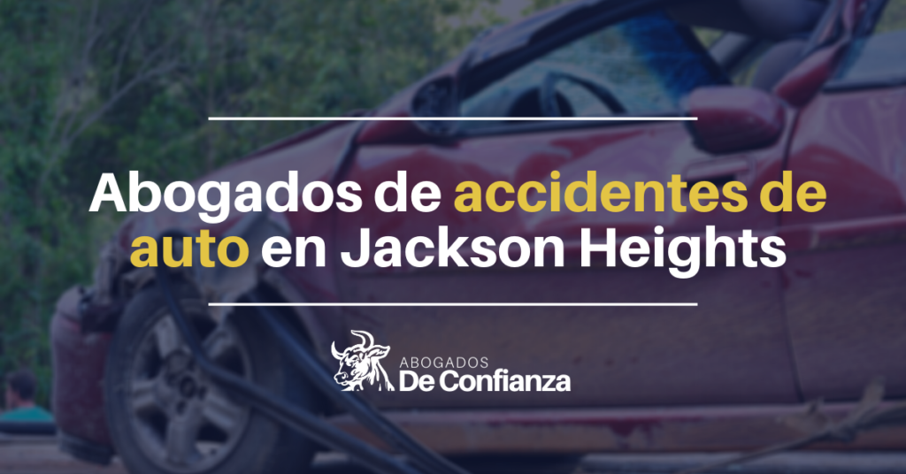 Abogados de accidentes de auto en Jackson Heights, Queens